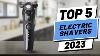 Top 5 Best Electric Shavers Of 2023